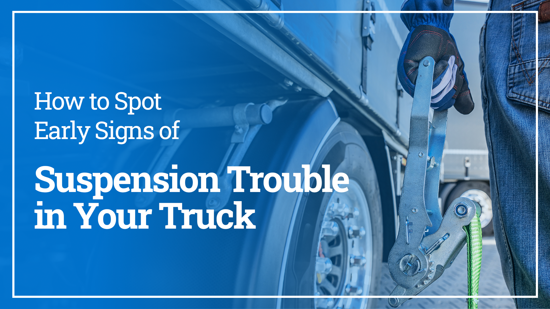 How to Spot Early Signs of Suspension Trouble in Your Truck