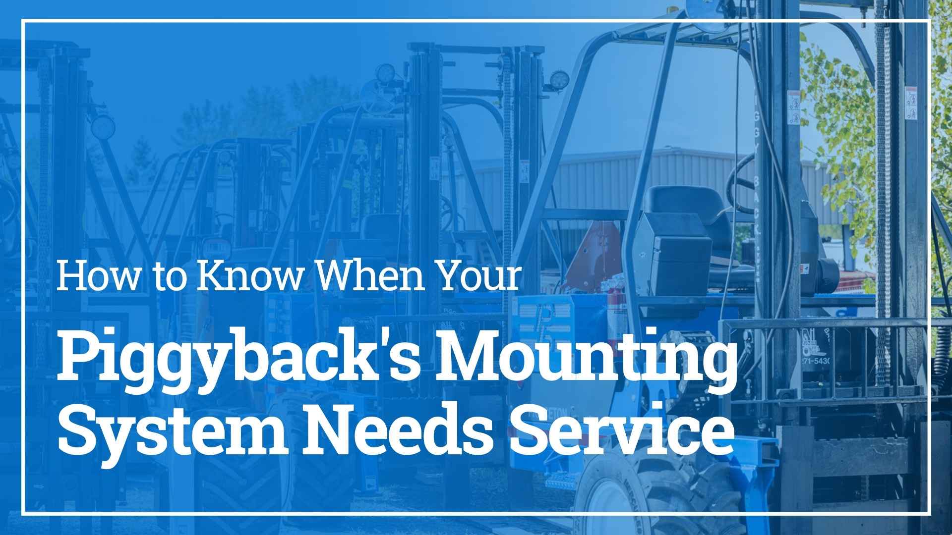 How to Know When Your Piggyback's Mounting System Needs Service