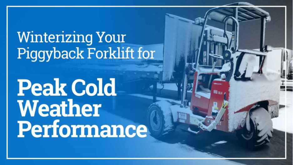 Winterizing Your Piggyback Forklift for Peak Cold Weather Performance
